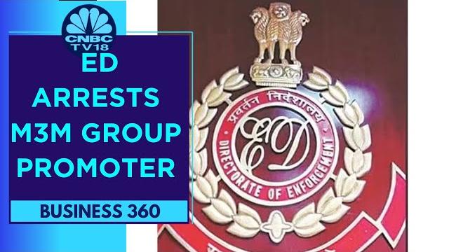 Ed arrests m3m group's promoter in rs 400 cr money laundering case | business 360 | cnbc tv18 Ed arrests m3m group's promoter in rs 400 cr money laundering case | business 360 | cnbc tv18
