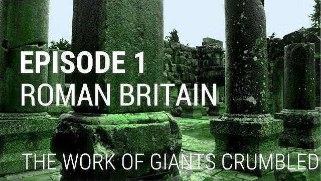 1. roman britain - the work of giants crumbled 1. roman britain - the work of giants crumbled
