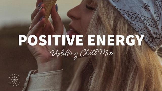 A playlist full of positive energy uplifting & happy chill music mix | the good life mix no.7 A playlist full of positive energy uplifting & happy chill music mix | the good life mix no.7