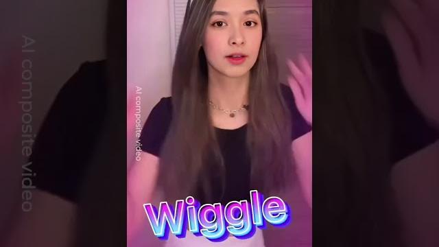 Wiggle wiggle Wiggle wiggle