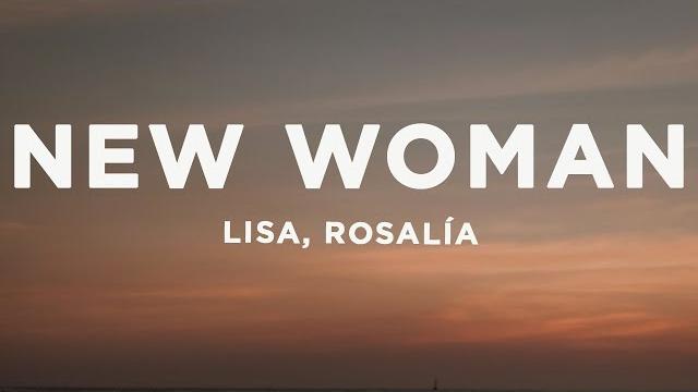 Lisa - new woman (lyrics) ft. rosalía Lisa - new woman (lyrics) ft. rosalía