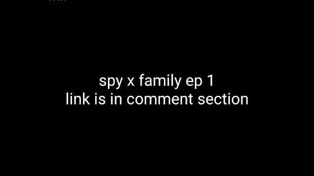 Spy x family ep 1 download link Spy x family ep 1 download link