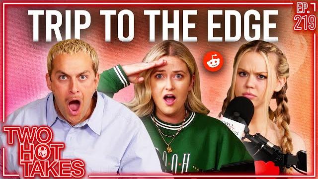 Trip to the edge! ft. chris klemens and michaela okland || two hot takes podcast || reddit stories Trip to the edge! ft. chris klemens and michaela okland || two hot takes podcast || reddit stories