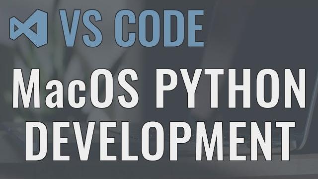 Visual studio code (mac) - setting up a python development environment and complete overview Visual studio code (mac) - setting up a python development environment and complete overview