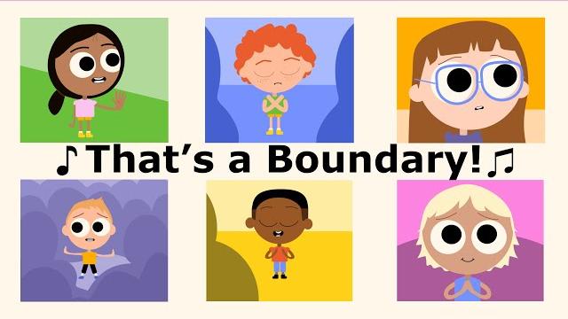 The boundaries song - "that's a boundary." The boundaries song - "that's a boundary."