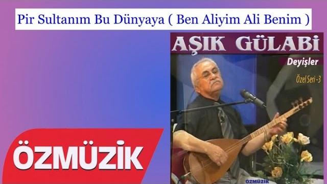 Pir sultanım bu dünyaya ( ben aliyim ali benim ) - aşık gülabi deyişler 3 (official audio) Pir sultanım bu dünyaya ( ben aliyim ali benim ) - aşık gülabi deyişler 3 (official audio)