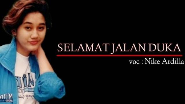 Selamat jalan duka lyric nike ardilla Selamat jalan duka lyric nike ardilla