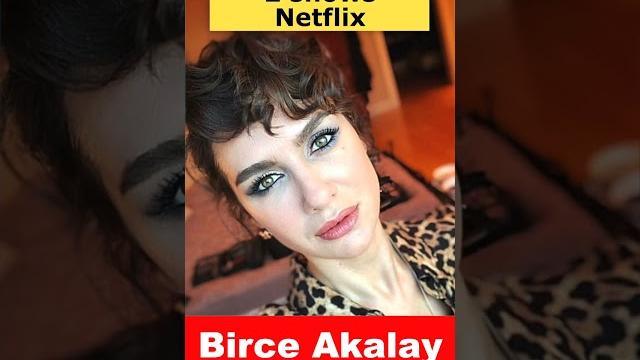 Birce akalay is in two netflix series Birce akalay is in two netflix series