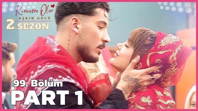 Kısmetse olur: aşkın gücü 2. sezon | 99. bölüm full | part - 1 Kısmetse olur: aşkın gücü 2. sezon | 99. bölüm full | part - 1