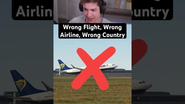 Wrong flight, wrong airline, wrong country Wrong flight, wrong airline, wrong country