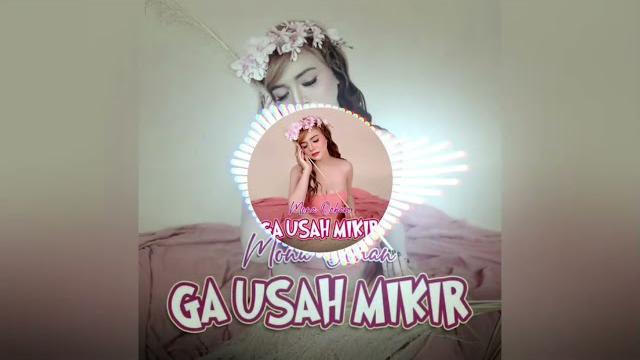 Ga usah mikir - mona ochan (audio) Ga usah mikir - mona ochan (audio)
