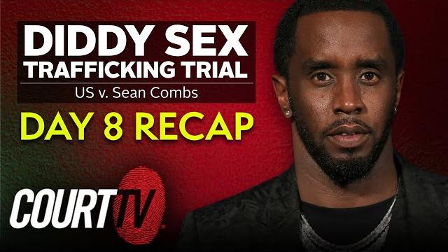 Diddy sex trafficking trial: day 8 recap Diddy sex trafficking trial: day 8 recap