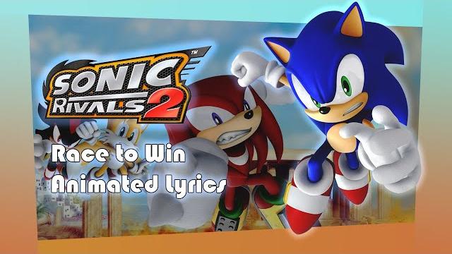 Sonic rivals 2 "race to win" animated lyrics (60fps) Sonic rivals 2 "race to win" animated lyrics (60fps)