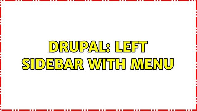 Drupal: left sidebar with menu Drupal: left sidebar with menu