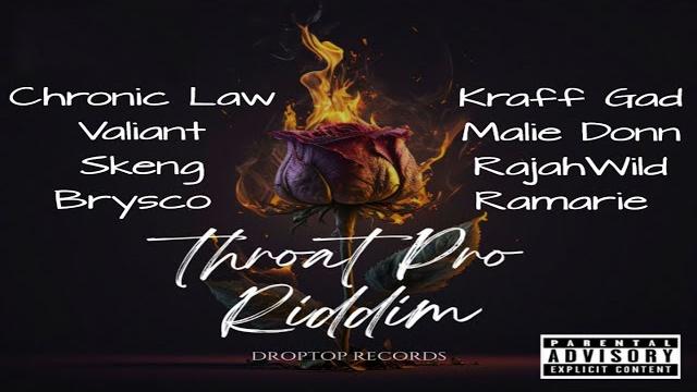 Throat pro riddim {mix} droptop records / chronic law, valiant, skeng, brysco, kraff gad, malie donn Throat pro riddim {mix} droptop records / chronic law, valiant, skeng, brysco, kraff gad, malie donn