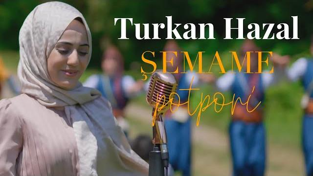 Türkan hazal - şemame - potpori / yeni klip Türkan hazal - şemame - potpori / yeni klip