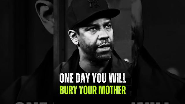 One day you will bury your mother #motivation #mother #denzelwashington #dailyhabits #foryou #us One day you will bury your mother #motivation #mother #denzelwashington #dailyhabits #foryou #us