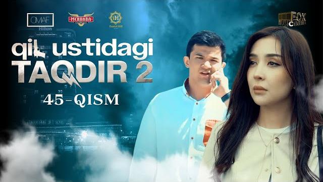 Qil ustidagi taqdir 2 - mavsum 45 - qism (milliy serial) | қил устидаги тақдир 2 - мавсум 45 - қисм Qil ustidagi taqdir 2 - mavsum 45 - qism (milliy serial) | қил устидаги тақдир 2 - мавсум 45 - қисм