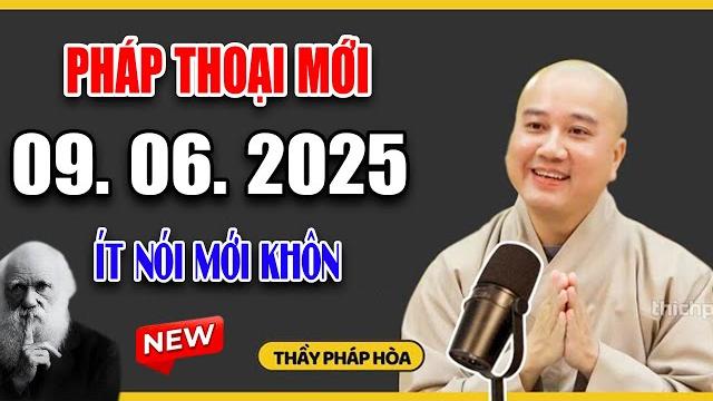 Pháp thoại mới thầy giảng "ít nói mới khôn" ngày 06. 06. 2025 - thầy thích pháp hòa #2025 Pháp thoại mới thầy giảng "ít nói mới khôn" ngày 06. 06. 2025 - thầy thích pháp hòa #2025