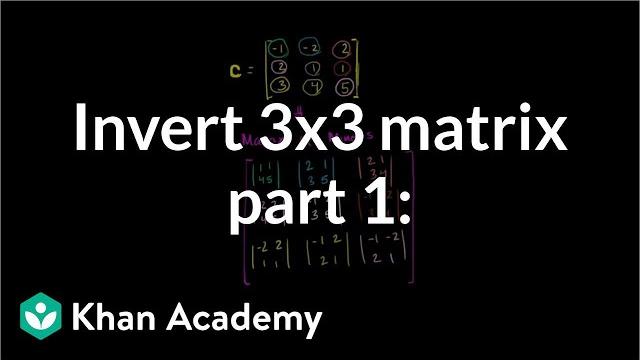 Inverting 3x3 part 1: calculating matrix of minors and cofactor matrix | precalculus | khan academy Inverting 3x3 part 1: calculating matrix of minors and cofactor matrix | precalculus | khan academy