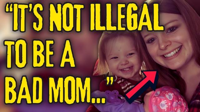 "it's not illegal to be a bad mom" "it's not illegal to be a bad mom"