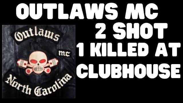 Breaking outlaws mc clubhouse 2 shot 1 killed Breaking outlaws mc clubhouse 2 shot 1 killed