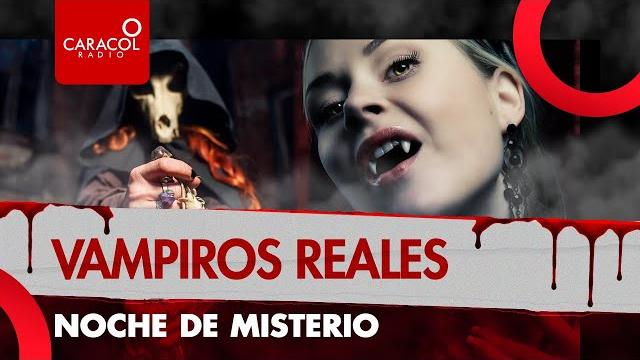 Especial noche de misterio: vampiros reales| caracol radio Especial noche de misterio: vampiros reales| caracol radio