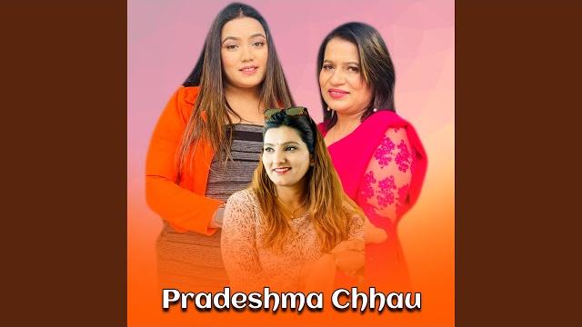 Pradeshma chhau Pradeshma chhau