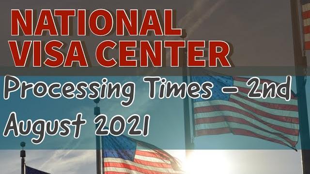 Nvc processing times - us immigration updates - case creation - review - public inquiry - aug 2021 Nvc processing times - us immigration updates - case creation - review - public inquiry - aug 2021