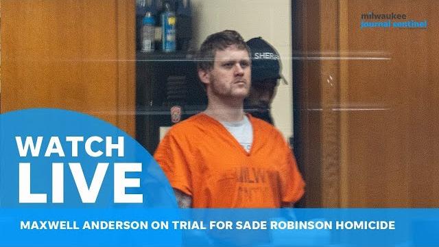 Maxwell anderson trial live: day 3 of witness testimony in sade robinson murder case in milwaukee Maxwell anderson trial live: day 3 of witness testimony in sade robinson murder case in milwaukee