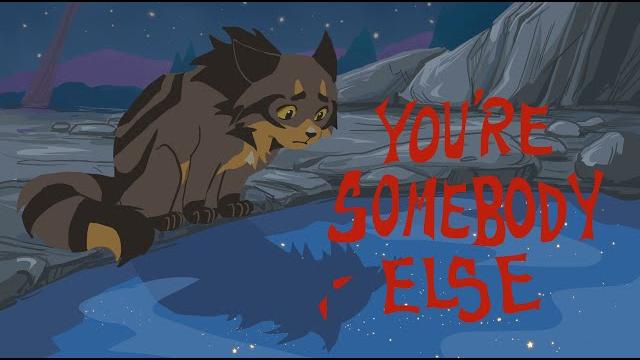 You're somebody else// bramblestar pmv You're somebody else// bramblestar pmv