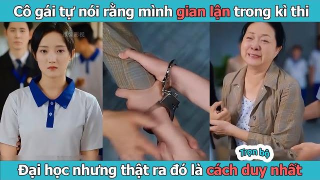 Lật ngược thế cờ full bộ l cô gái tự nói rằng mình gian lận trong kì thi đại học nhưng thật ra đó là Lật ngược thế cờ full bộ l cô gái tự nói rằng mình gian lận trong kì thi đại học nhưng thật ra đó là