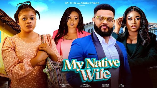 My native wife - nigerian movies 2025 latest full movies My native wife - nigerian movies 2025 latest full movies