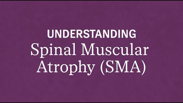 Understanding spinal muscular atrophy (sma) Understanding spinal muscular atrophy (sma)