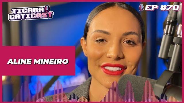 Aline mineiro - ticaracaticast | ep 70 Aline mineiro - ticaracaticast | ep 70