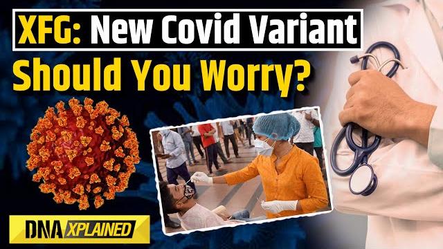 Covid-19 xfg variant explained: what it is, how it spreads, and whether you should be worried Covid-19 xfg variant explained: what it is, how it spreads, and whether you should be worried