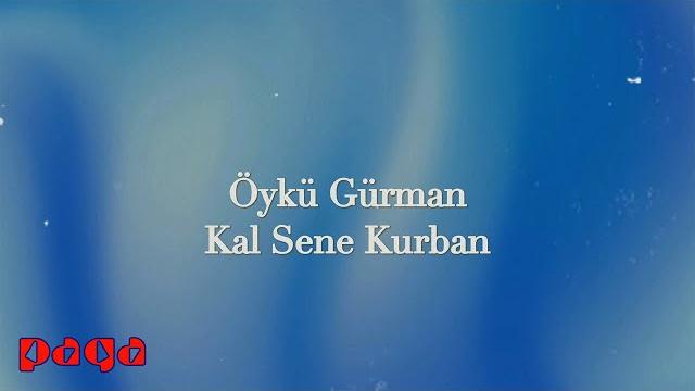 Öykü gürman - kal sene kurban (lyric video) Öykü gürman - kal sene kurban (lyric video)