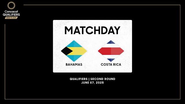 Bahamas vs costa rica | concacaf qualifiers - road to 2026 Bahamas vs costa rica | concacaf qualifiers - road to 2026