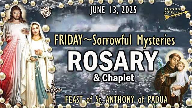 Friday rosary today & chapletsorrowful mysteries of the rosary, feast st. anthony, june 13, 2025 Friday rosary today & chapletsorrowful mysteries of the rosary, feast st. anthony, june 13, 2025