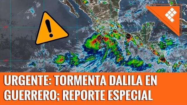 Urgente: tormenta dalila en guerrero; reporte especial Urgente: tormenta dalila en guerrero; reporte especial