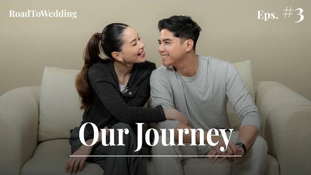 Road to wedding: eps 3 - our journey Road to wedding: eps 3 - our journey