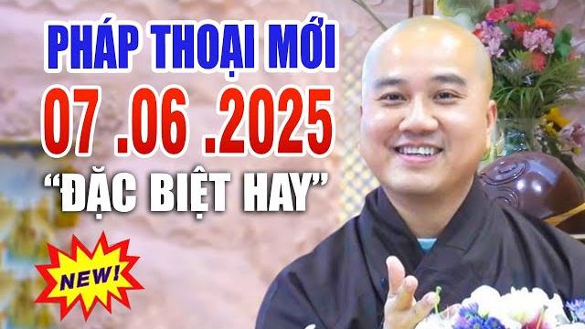 Pháp thoại mới "chọn lọc rất hay" 06 .06 .2025 "rất hay"_ thầy thích pháp hòa new video Pháp thoại mới "chọn lọc rất hay" 06 .06 .2025 "rất hay"_ thầy thích pháp hòa new video