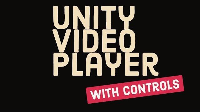 Unity video player with time scrub and controls Unity video player with time scrub and controls