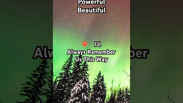 Powerful beautiful song & lyrics #alwaysrememberusthisway #ladygaga #shortsfeed #aurora #love #music Powerful beautiful song & lyrics #alwaysrememberusthisway #ladygaga #shortsfeed #aurora #love #music