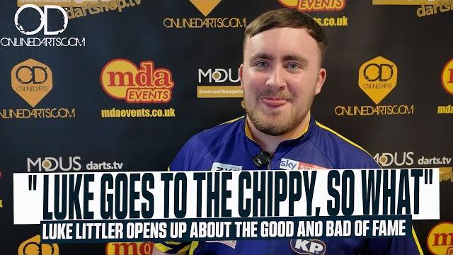 " luke goes to the chippy, so what" luke littler opens up about the good and bad of fame " luke goes to the chippy, so what" luke littler opens up about the good and bad of fame