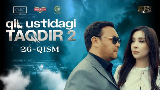 Qil ustidagi taqdir 2 - mavsum 26 - qism (milliy serial) | қил устидаги тақдир 2 - мавсум 26 - қисм Qil ustidagi taqdir 2 - mavsum 26 - qism (milliy serial) | қил устидаги тақдир 2 - мавсум 26 - қисм