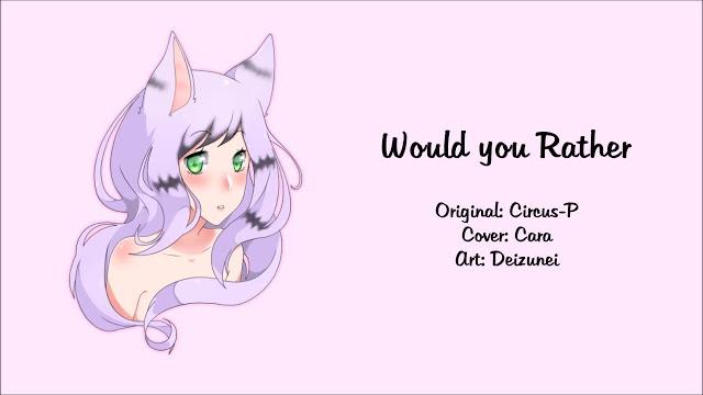 Would you rather 【cara】 Would you rather 【cara】