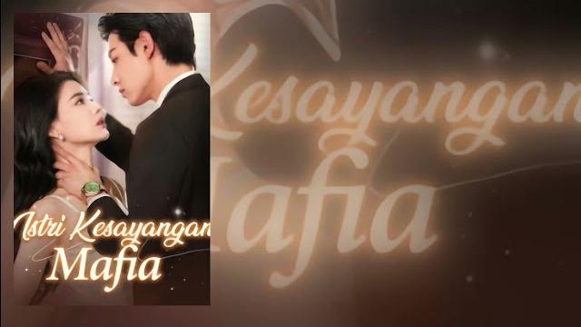 Istri kesayangan mafia full movie drama china Istri kesayangan mafia full movie drama china