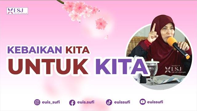 Kebaikan kita untuk kita | euis sufi jatiningsih Kebaikan kita untuk kita | euis sufi jatiningsih