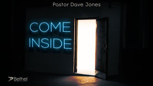 Come inside - mini-message - pastor dave jones Come inside - mini-message - pastor dave jones